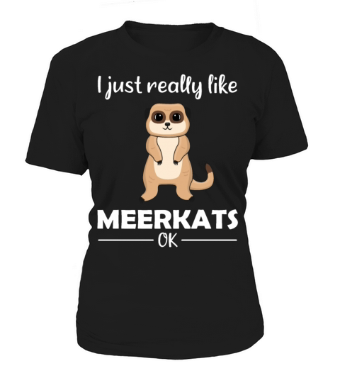Meerkat Lovers Funny Quote Gift Women's T-Shirt