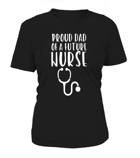 Mens Proud Dad of a Future Nurse Shirt Women's T-Shirt