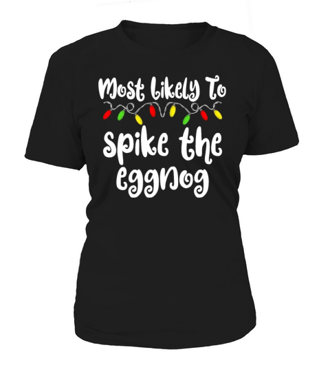 Most Likely To Christmas Spike The Eggnog Women's T-Shirt