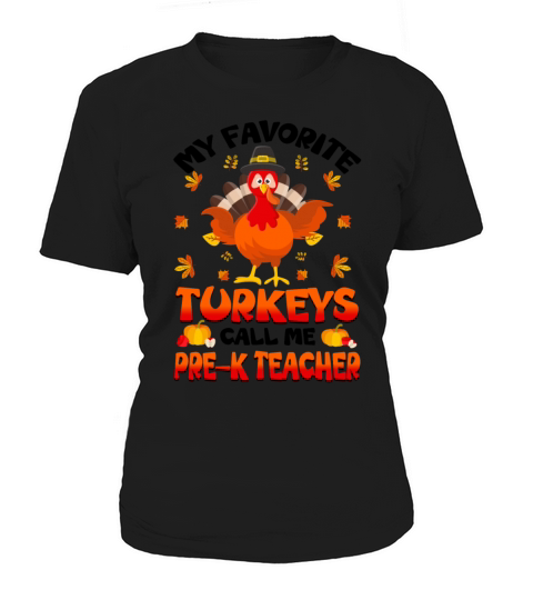 My Favorite Turkeys Call Me Pre-K Teachers Women's T-Shirt