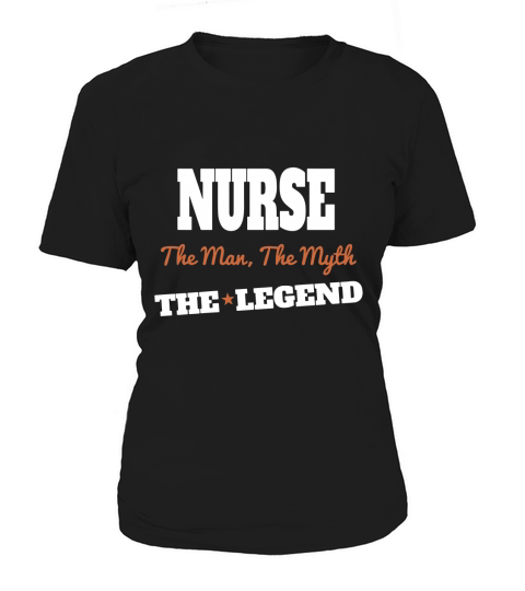 Nurse   nurse the man the myth the legend Women's T-Shirt