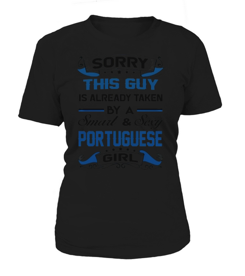 Sorry This Guy Is Already Taken By A SMART AND SEXY PORTUGUESE GIRL Women's T-Shirt