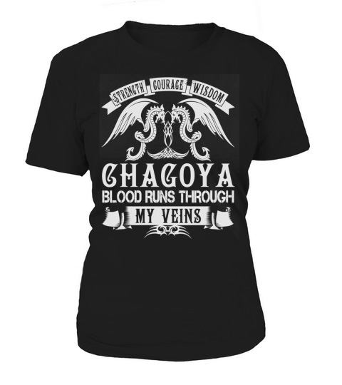 Strength Courage Wisdom CHAGOYA Blood Runs Through My Veins Name Shirts Women's T-Shirt