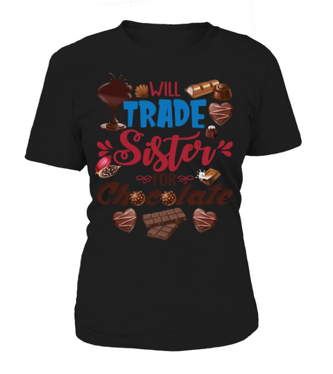 Will Trade Sister For Chocolate Funny Valentines Women's T-Shirt
