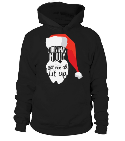 Christmas in july got me all lit up santa quote Hoodie Unisex