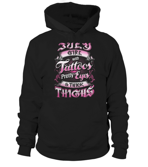 July girl with tattoos pretty eyes thick thighs Shirt Hoodie Unisex