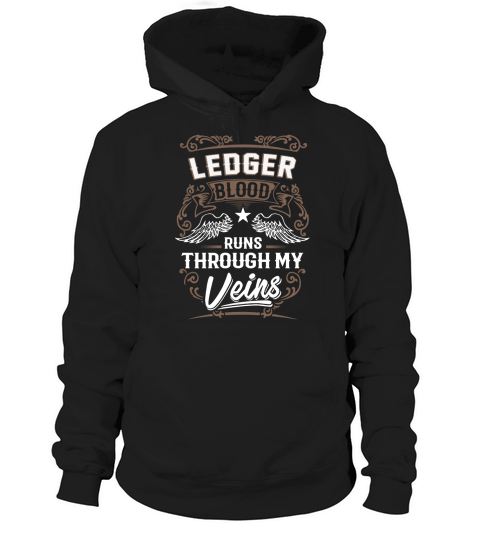 LEDGER Blood Runs Through My Veins Legend name gifts T Shirt Hoodie Unisex