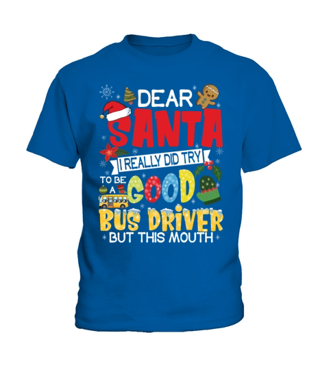 Dear Santa I Really Did Try To Be Good Bus Driver Kids T-Shirt