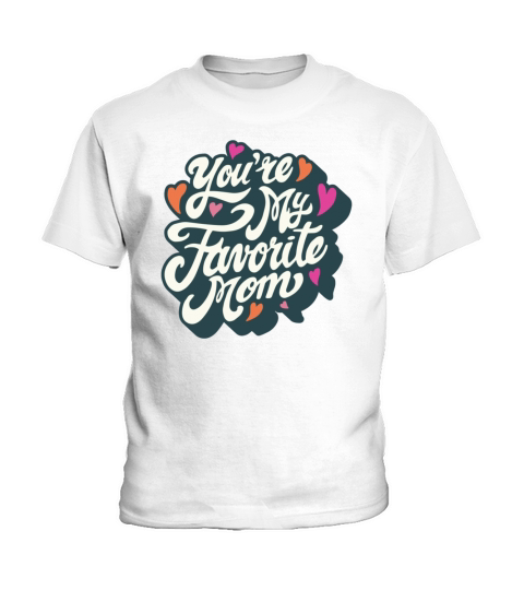 Favorite Mom Funny Mother S Day Quote Lettering Kids T-Shirt