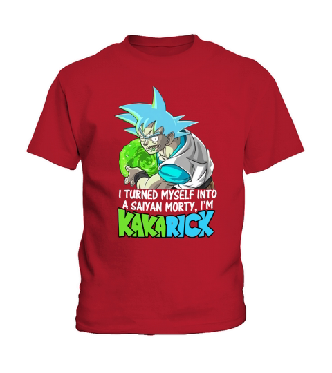 I turned myself into a saiyan morty I am kakarick Kids T-Shirt