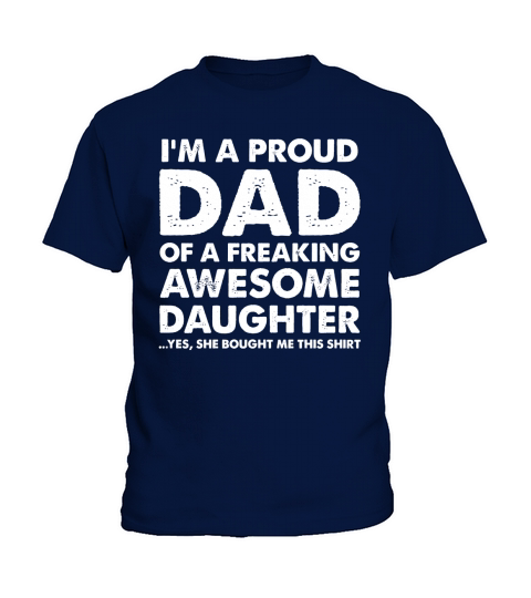 Im A Proud Dad Of A Freaking Awesome Daughter Kids T-Shirt