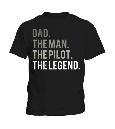 Mens Dad The Man The Pilot The Legend Father Aviation T-Shirt Kids T-Shirt