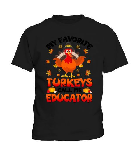 My Favorite Turkeys Call Me Educator Kids T-Shirt