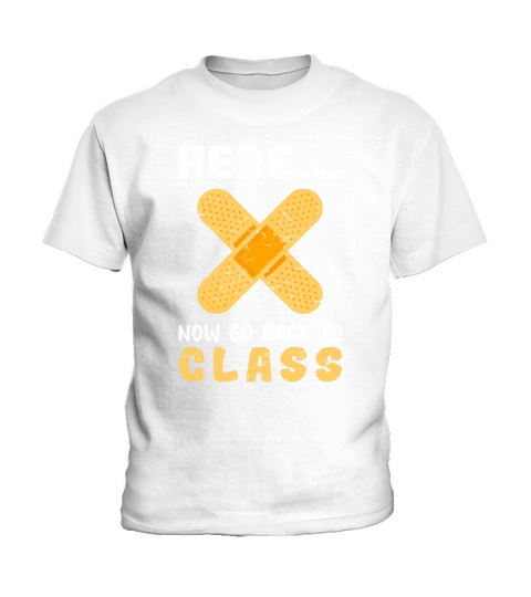 School Nurse Here Now Go Back To Class Kids T-Shirt