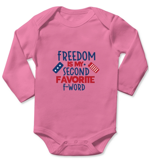 Freedom Is My Second Favorite F word Long Sleeve Baby One-Piece