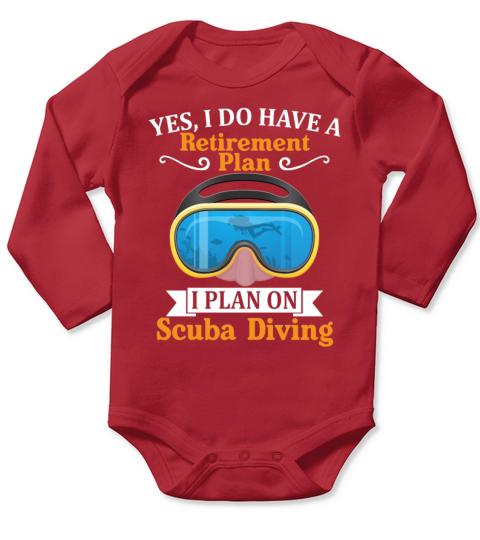 I Do Have A Retirement Plan I Plan On Scuba Diving Long Sleeve Baby One-Piece