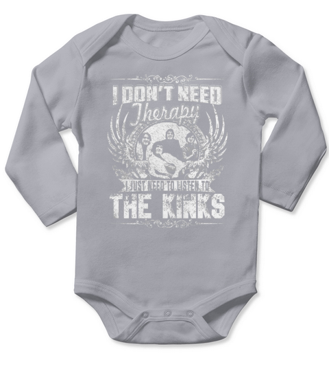 I Dont Need Therapy i Just Need To Listen To The Kinks TShirt Long Sleeve Baby One-Piece