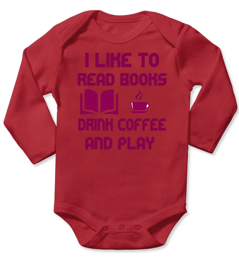 I Like To Read Books Drink Coffee And Play Long Sleeve Baby One-Piece