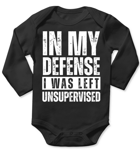in my defense i was left unsupervised Gift shirt Long Sleeve Baby One-Piece