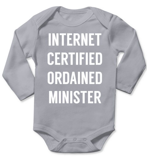 Internet Ordained Minister - Tshirt for Wedding Minister Long Sleeve Baby One-Piece