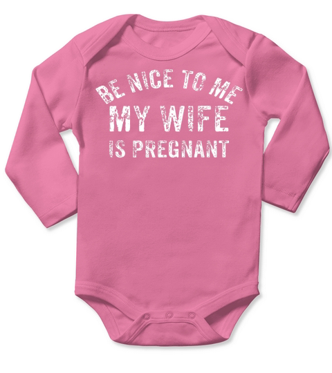 Mens Be Nice To Me My Wife Is Pregnant Shirt Vintage New Dad Gift Long Sleeve Baby One-Piece