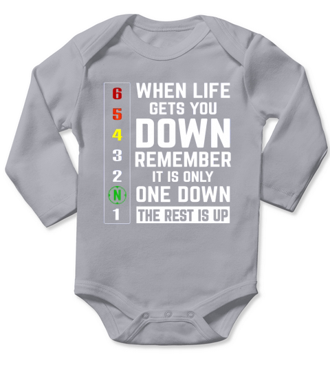 MOTORCYCLE SHIRTS  WHEN LIFE GETS YOU DOWN REMEMBER IT IS ONLY ONE DOWN THE REST IS UP Long Sleeve Baby One-Piece