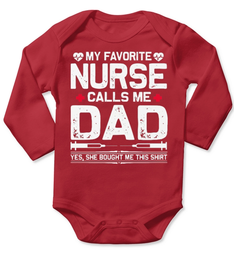 My favorite nurse calls me dad yes she bought me this Long Sleeve Baby One-Piece