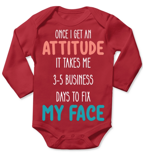 Once I Get An Attitude It Takes Me 3 5 Business Da Long Sleeve Baby One-Piece