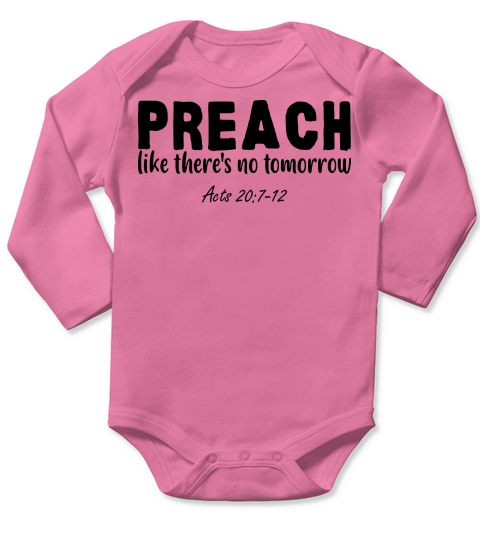 Preach Like Theres No Tomorrow Long Sleeve Baby One-Piece