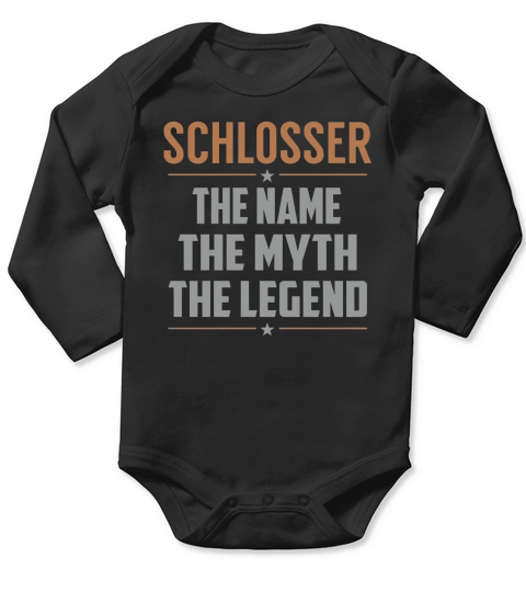 SCHLOSSER The Name The Myth The Legend Name Shirts Long Sleeve Baby One-Piece