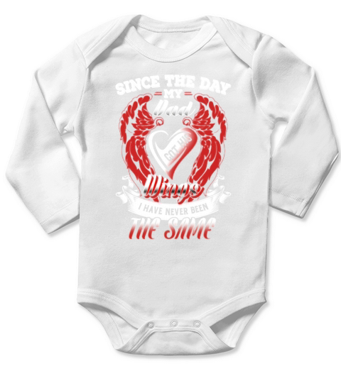 Since the day my Dad got his wings T-Shirt Long Sleeve Baby One-Piece