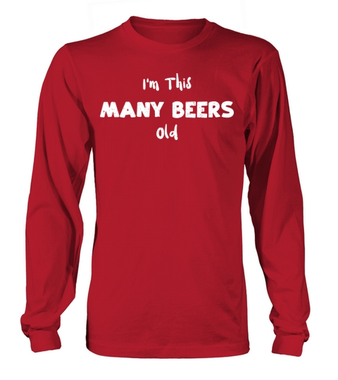 Im This Many Beers Old - Birthday Long sleeved Unisex