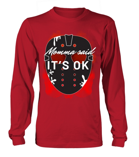 Momma Said It’s Ok Long sleeved Unisex