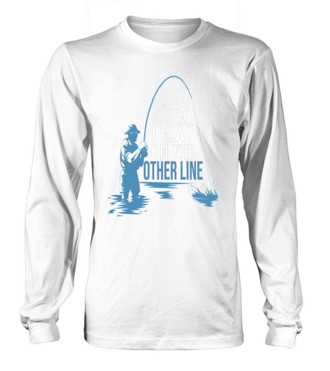 Sorry I Missed Your Call I Was On The Other Line Long sleeved Unisex