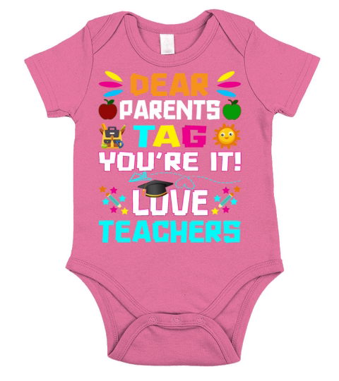 Dear Parents Tag You re it Love Teachers Short Sleeve Baby One-Piece