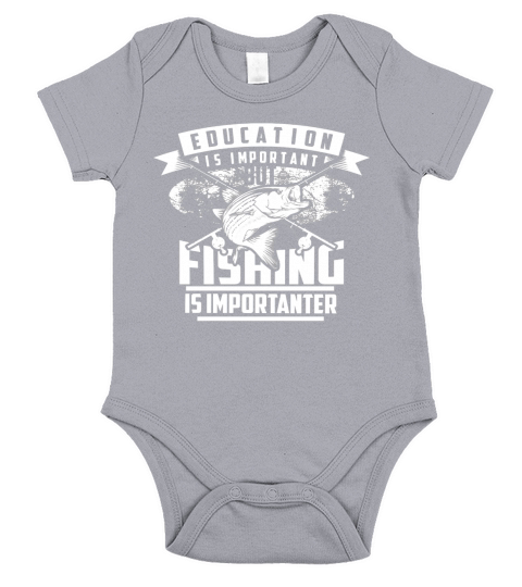Education Is Important But Fishing Is Importanter Shirt Gift Short Sleeve Baby One-Piece