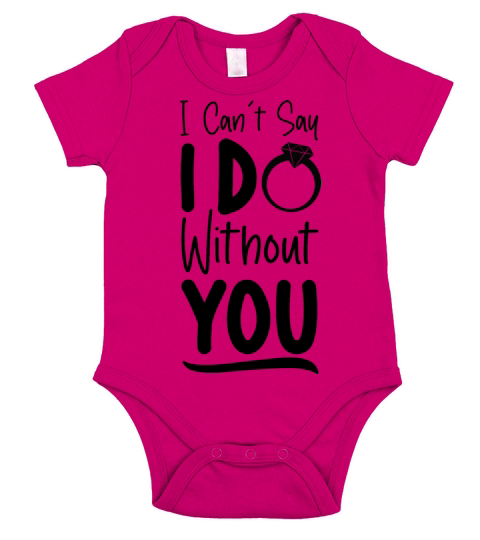 I Cant Say I Do Without You Short Sleeve Baby One-Piece