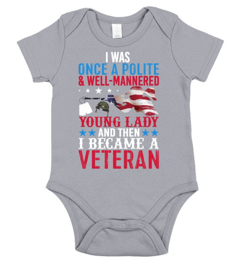 I Was Once A Polite And Well   Mannered Young Lady And Then I Became A veteran Short Sleeve Baby One-Piece