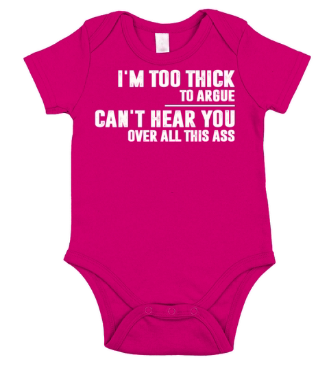 Im Too Thick To Argue Cant Hear You Over Short Sleeve Baby One-Piece
