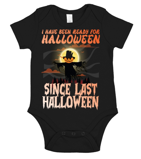 Ive Been Ready For Halloween Since Last Halloween Short Sleeve Baby One-Piece