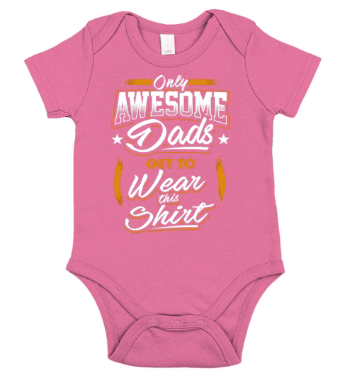 Only Awesome Dads Get To Wear  This Fathers Day Short Sleeve Baby One-Piece