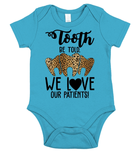 Tooth We Love Our Patients Funny Dentist Dental Short Sleeve Baby One-Piece