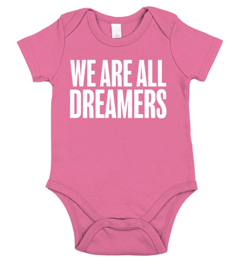 We Are All Dreamers Support Daca T-Shirt Short Sleeve Baby One-Piece
