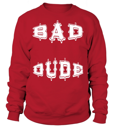 bad dude Sweatshirt Unisex