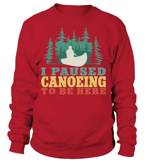 Canoe Canoeing Vintage I Paused Sweatshirt Unisex