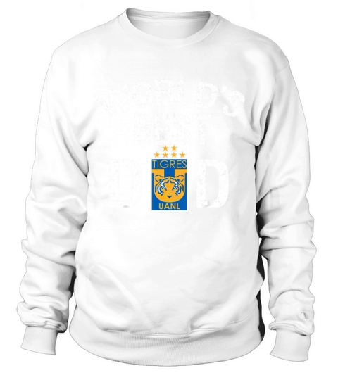FC Tigres UANL Mexico Worlds Best Dad Fathers Day Gift Sweatshirt Unisex