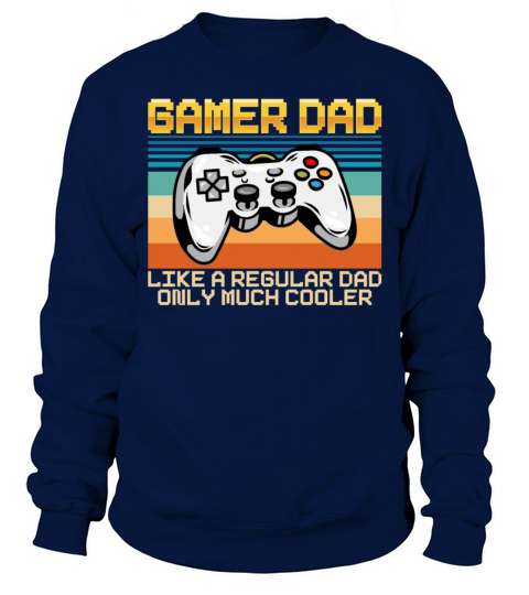 Gaming Dad Regular Dad Only Much Cooler Sweatshirt Unisex