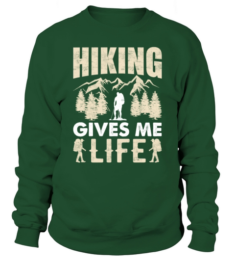 Hiking Gives Me Life - Funny Hike Mountains Hiker Sweatshirt Unisex