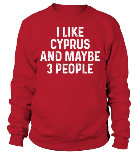 I Like Cyprus And Maybe 3 People Funny Cat Lover Sweatshirt Unisex