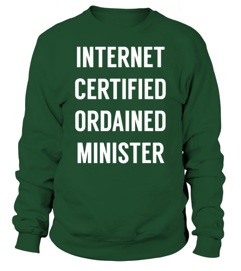 Internet Ordained Minister - Tshirt for Wedding Minister Sweatshirt Unisex